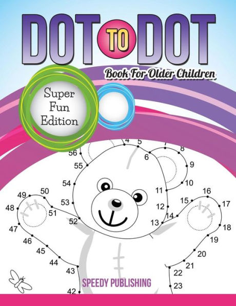 Dot To Dot Book For Older Children: Super Fun Edition
