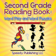 Title: Second Grade Reading Book: Word Play and Word Puzzles, Author: Speedy Publishing LLC