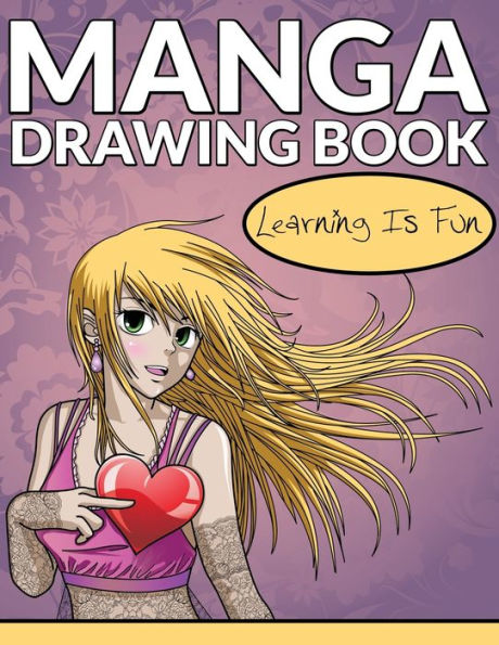 Manga Drawing Book: Learning Is Fun