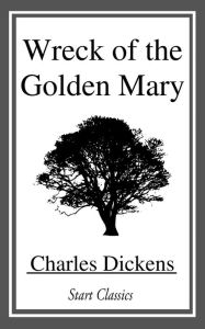 Title: Wreck of the Golden Mary, Author: Charles Dickens