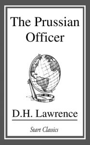 Title: The Prussian Officer, Author: D. H. Lawrence