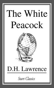 Title: The White Peacock, Author: D. H. Lawrence