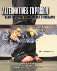 Title: Alternatives to Prison: Rehabilitation and Other Programs, Author: Craig Russell
