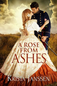 Title: A Rose From Ashes, Author: Krista Janssen