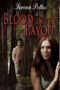 Title: Blood in the Bayou, Author: Serena Pettus