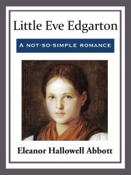 Title: Little Eve Edgarton, Author: Eleanor Hallowell Abbott