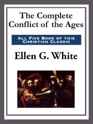 Title: The Complete Conflict of the Ages, Author: Ellen G. White