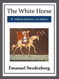 Title: The White Horse, Author: Emanuel Swedenborg