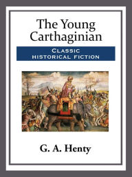 Title: The Young Carthaginian, Author: G. A. Henty