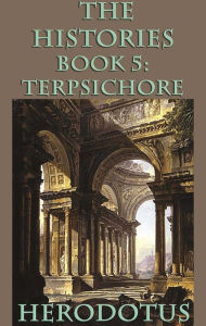 Title: The Histories Book 5: Terpsichore, Author: Herodotus