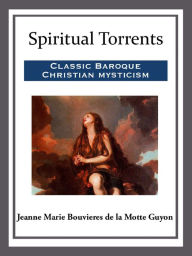 Title: Spiritual Torrents, Author: Jeanne Marie Bouvieres de la Motte Guyon