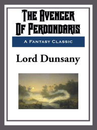 Title: The Avenger of Perdondaris, Author: Lord Dunsany