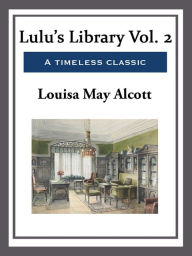 Title: Lulu's Library Vol. 2, Author: Louisa May Alcott