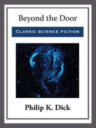 Title: Beyond the Door, Author: Philip K. Dick