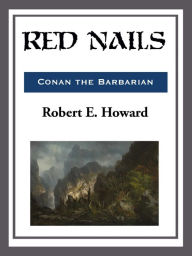 Title: Red Nails, Author: Robert E. Howard