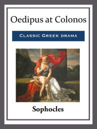 Title: Oedipus at Colonos, Author: Sophocles