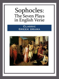 Title: Sophocles: The Seven Plays in English Verse, Author: Sophocles