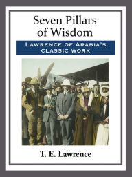 Title: Seven Pillars of Wisdom, Author: T. E. Lawrence