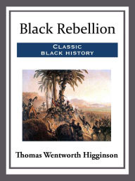 Title: Black Rebellion, Author: Thomas Wentworth Higginson