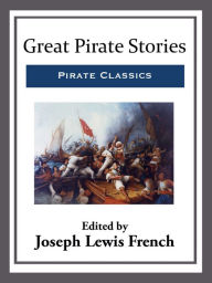 Title: Great Pirate Stories, Author: Joseph Lewis French