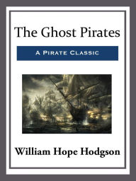 Title: The Ghost Pirates, Author: William Hope Hodgson