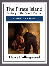 Title: The Pirate Island, Author: Harry Collingwood