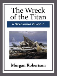 Title: The Wreck of the Titan, Author: Morgan Robertson