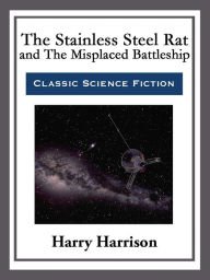 Title: The Stainless Steel Rat and The Misplaced Battleship, Author: Harry Harrison