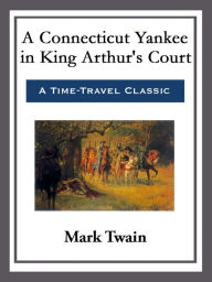 Title: A Connecticut Yankee in King Arthur's Court, Author: Mark Twain