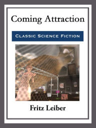 Title: Coming Attraction, Author: Fritz Leiber