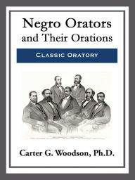 Title: Negro Orators and Their Orations, Author: Carter G. Woodson
