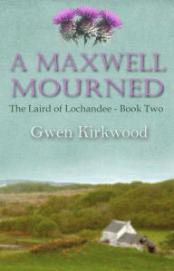 Title: A Maxwell Mourned, Author: Gwen Kirkwood