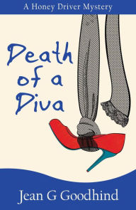 Title: Death of a Diva: A Honey Driver Murder Mystery, Author: Jean G. Goodhind