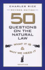50 Questions on The Natural Law: What It Is and Why We Need It
