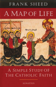 Title: A Map of Life: A Simple Study of the Catholic Faith, Author: Frank Sheed