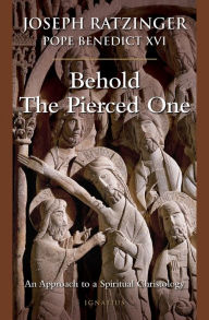 Title: Behold the Pierced One, Author: Joseph Ratzinger