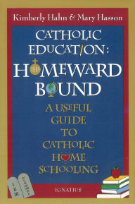 Title: Catholic Education: Homeward Bound, Author: Kimberly Hahn