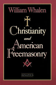 Title: Christianity and American Freemasonry, Author: William J. Whalen