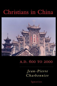Title: Christians in China: A.D. 600 to 2000, Author: Fr. Jean Charbonnier