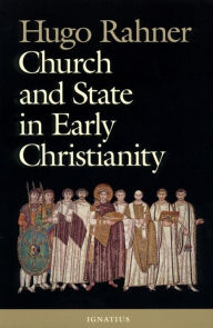 Title: Church and State in Early Christianity, Author: Hugo Rahner S.J.