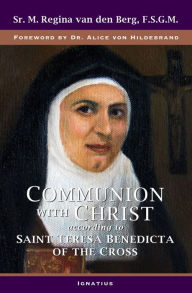 Title: Communion with Christ: According to Saint Teresa Benedicta of the Cross, Author: M. Regina Van Den Berg