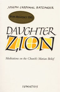 Title: Daughter Zion: Meditations on the Church's Marian Belief, Author: Joseph Ratzinger