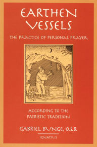 Title: Earthen Vessels: The Practice of Personal Prayer According to the Holy Fathers, Author: Gabriel Bunge O.S.B.