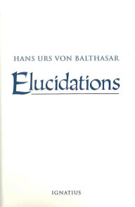 Title: Elucidations, Author: Hans Urs Von Balthasar