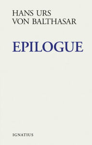 Title: Epilogue, Author: Hans Urs Von Balthasar