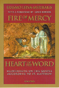 Title: Fire of Mercy, Heart of the Word: Meditations on the Gospel According to St. Matthew, Author: Erasmo Leiva-Merikakis