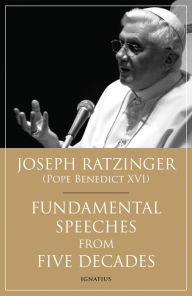 Title: Fundamental Speeches from Five Decades, Author: Joseph Ratzinger