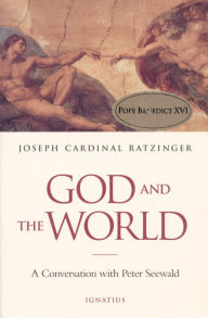 Title: God and the World: Believing and Living in Our Time, Author: Joseph Ratzinger