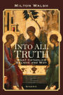 Into All Truth: What Catholics Believe and Why