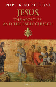 Title: Jesus, the Apostles and the Early Church, Author: Pope Benedict XVI